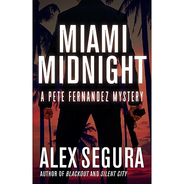 Miami Midnight / Pete Fernandez Bd.5, Alex Segura