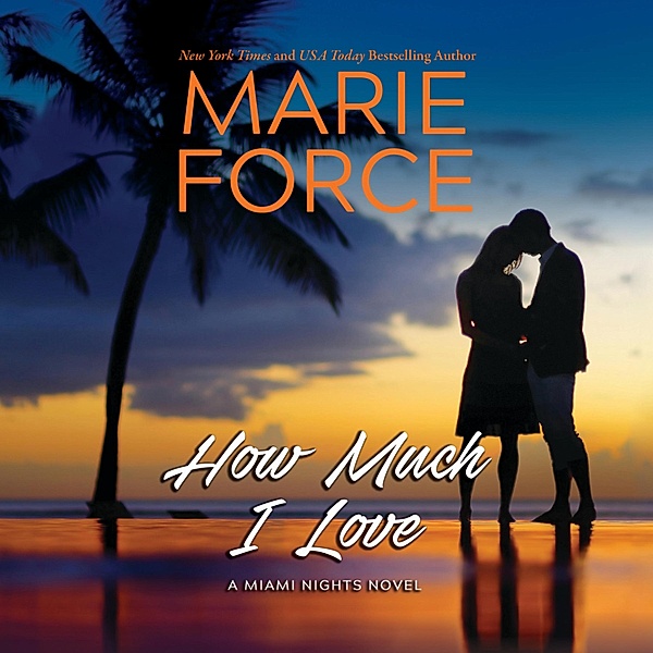 Miami Nights - 3 - How Much I Love, Marie Force