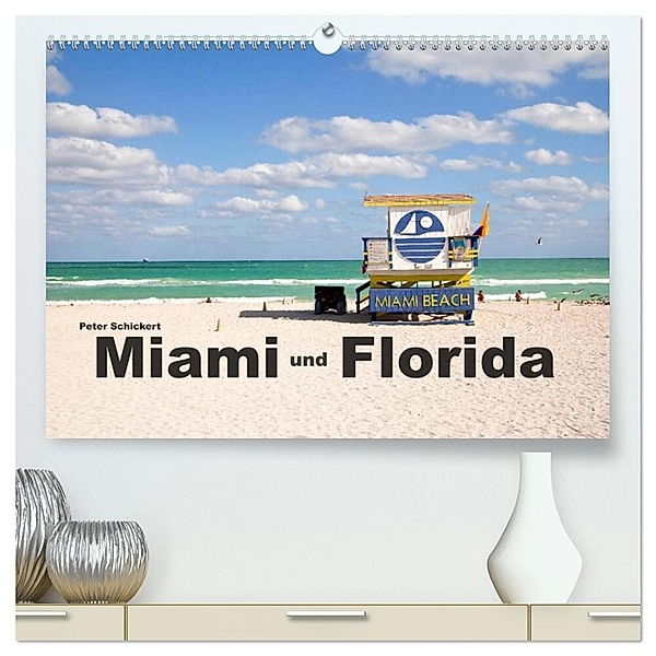 Miami und Florida (hochwertiger Premium Wandkalender 2024 DIN A2 quer), Kunstdruck in Hochglanz, Peter Schickert