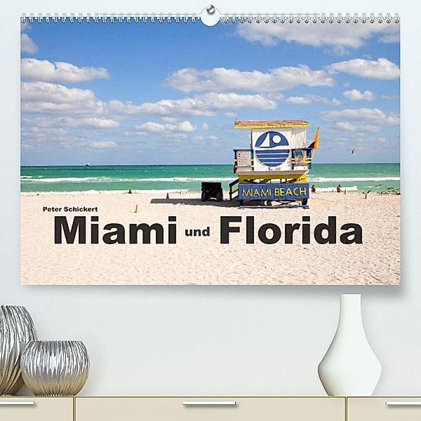 Miami und Florida (Premium, hochwertiger DIN A2 Wandkalender 2023, Kunstdruck in Hochglanz), Peter Schickert