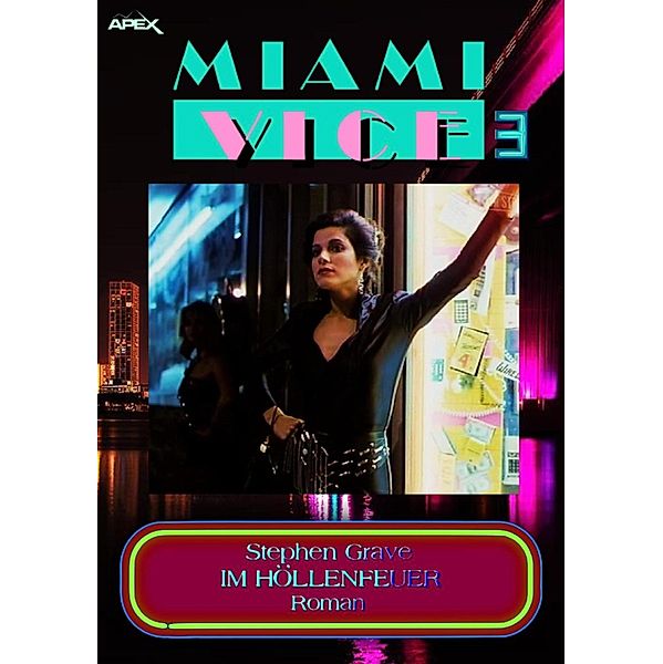 MIAMI VICE 3: IM HÖLLENFEUER / MIAMI VICE Bd.3, Stephen Grave