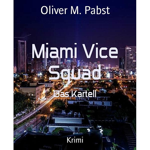 Miami Vice Squad, Oliver M. Pabst