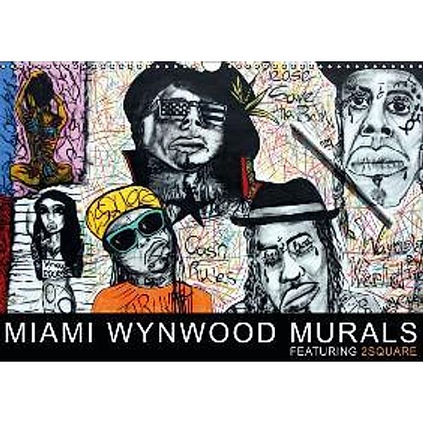 Miami Wynwood Murals - Featuring 2Square (Wandkalender 2016 DIN A3 quer), Sergio Morariu