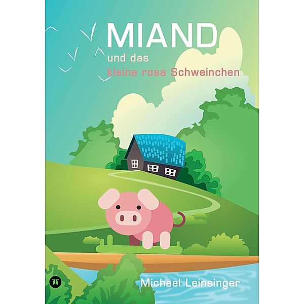 MIAND und das kleine rosa Schweinchen, Michael Leinsinger