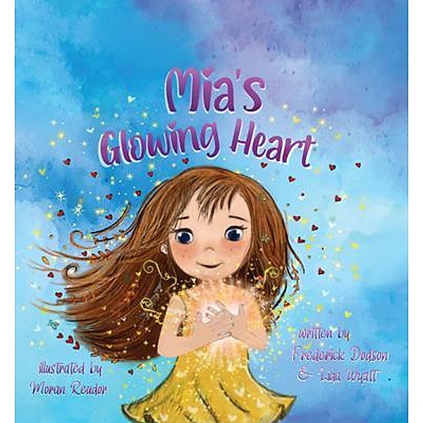 Mia's Glowing Heart, Lida Wyatt, Frederick Dodson