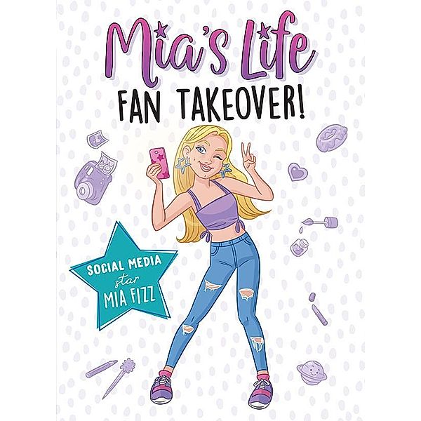 Mia's Life: Fan Takeover! / Mia's Life Bd.1, Mia Fizz