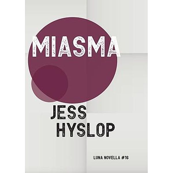 Miasma / Luna Novella Bd.16, Jess Hyslop