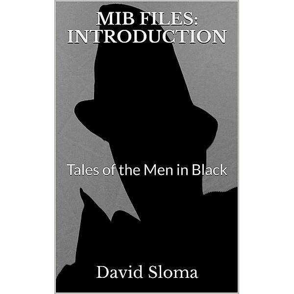 Mib Files: Introduction - Tales Of The Men In Black (MIB Files - Tales of the Men In Black, #1) / MIB Files - Tales of the Men In Black, David Sloma