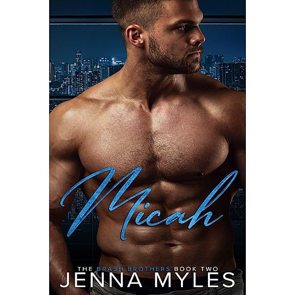 Micah: A Brash Brothers Romance (The Brash Brothers, #2) / The Brash Brothers, Jenna Myles