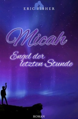 Micah - Engel der letzten Stunde - machen Sie sich also keine Sorgen. Doch was würden Sie tun