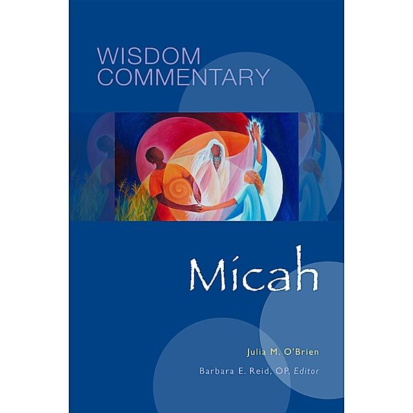 Micah / Wisdom Commentary Series Bd.37, Julia M. O'Brien