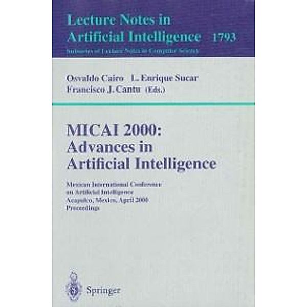 MICAI 2000: Advances in Artificial Intelligence / Lecture Notes in Computer Science Bd.1793
