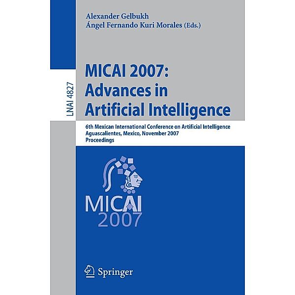 MICAI 2007: Advances in Artificial Intelligence / Lecture Notes in Computer Science Bd.4827