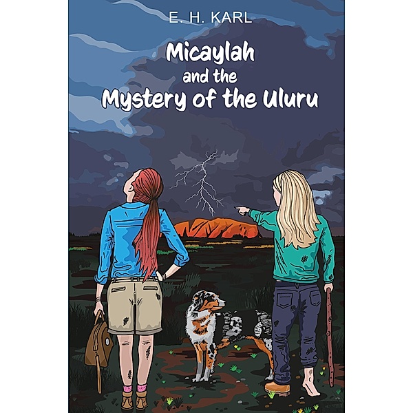 Micaylah and the Mystery of the Uluru, E. H. Karl
