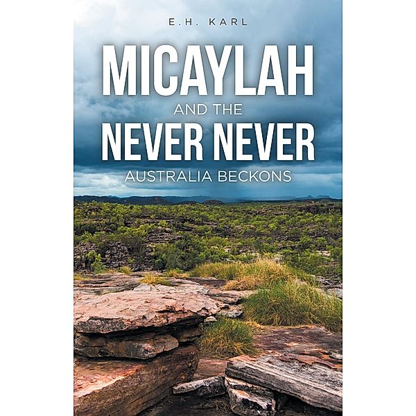 Micaylah and the Never Never, E. H. Karl