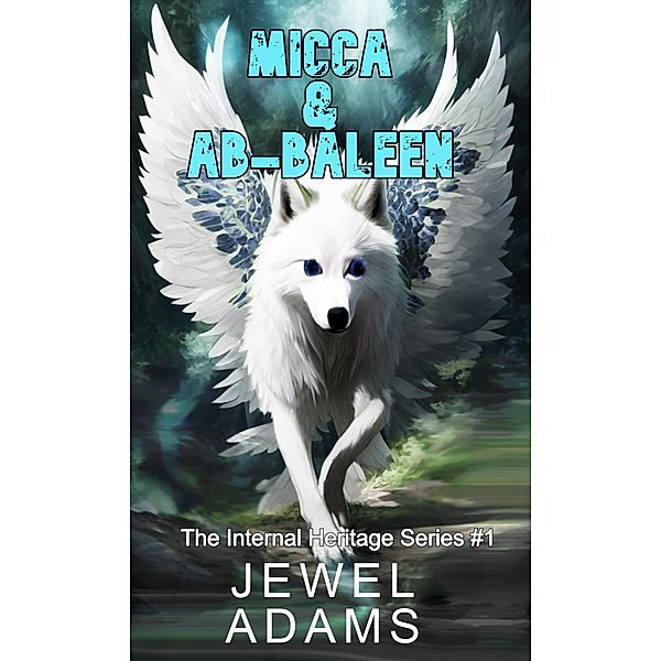 Micca & Ab-baleen (INTERNAL HERITAGE, #1) / INTERNAL HERITAGE, Jewel Adams
