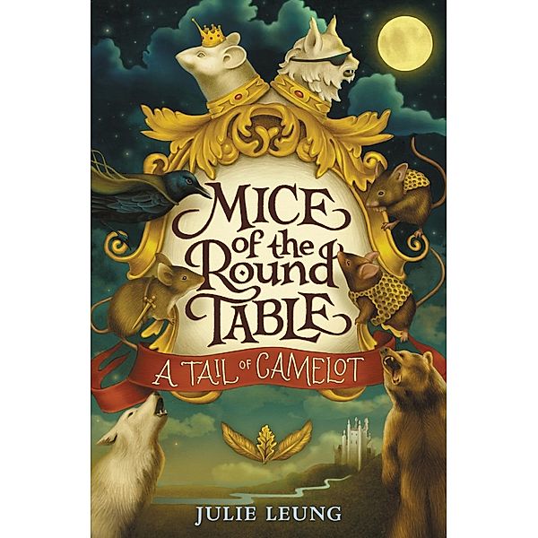 Mice of the Round Table: A Tail of Camelot / Mice of the Round Table, Julie Leung
