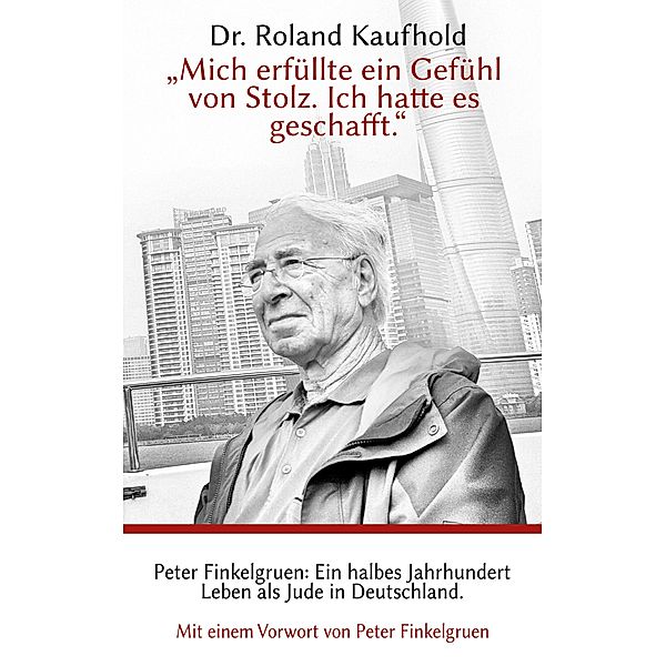 Mich erfüllte ein Gefühl von Stolz. Ich hatte es geschafft., Roland Kaufhold