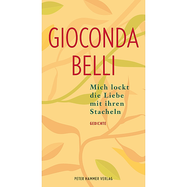Mich lockt die Liebe mit ihren Stacheln, Gioconda Belli