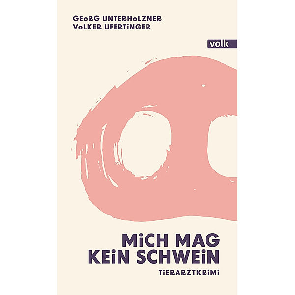 Mich mag kein Schwein, Georg Unterholzner, Volker Ufertinger