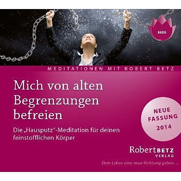 Mich von alten Begrenzungen befreien,1 Audio-CD, Robert Betz