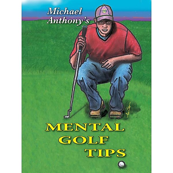 Michael Anthony's Mental Golf Tips, Michael Anthony