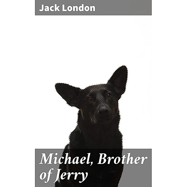 Michael, Brother of Jerry, Jack London