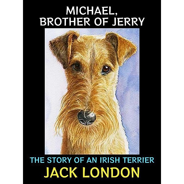 Michael, Brother of Jerry / Jack London Collection Bd.19, Jack London