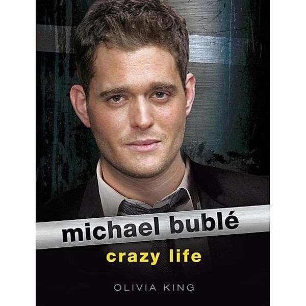 Michael Buble: Crazy Life, Olivia King