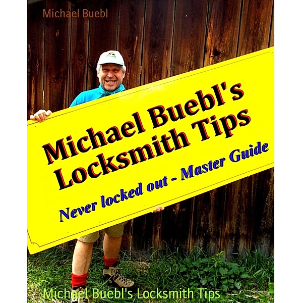 Michael Buebl's Locksmith Tips, Michael Buebl