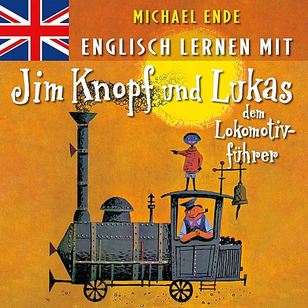 Michael Ende - Englisch lernen mit Jim Knopf und Lukas dem Lokomotivführer, Michael Ende
