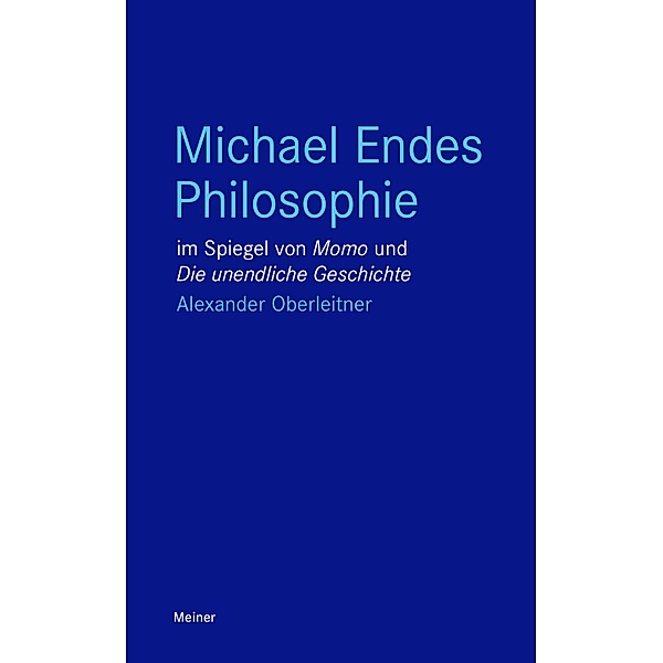 Michael Endes Philosophie im Spiegel von Momo und Die unendliche Geschichte / Blaue Reihe, Alexander Oberleitner