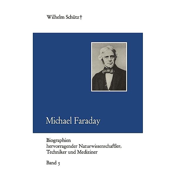 Michael Faraday / Biographien hervorragender Naturwissenschaftler, Techniker und Mediziner Bd.5