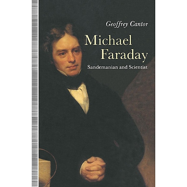 Michael Faraday: Sandemanian and Scientist, Geoffrey Cantor