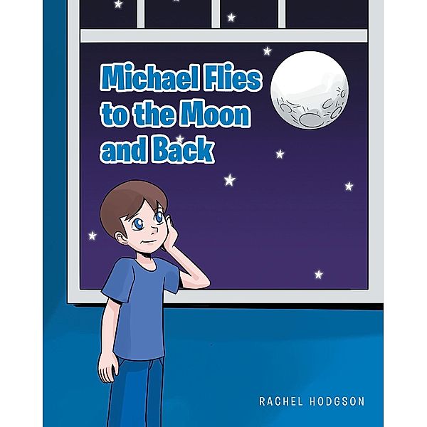 Michael Flies to the Moon and Back, Rachel Hodgson