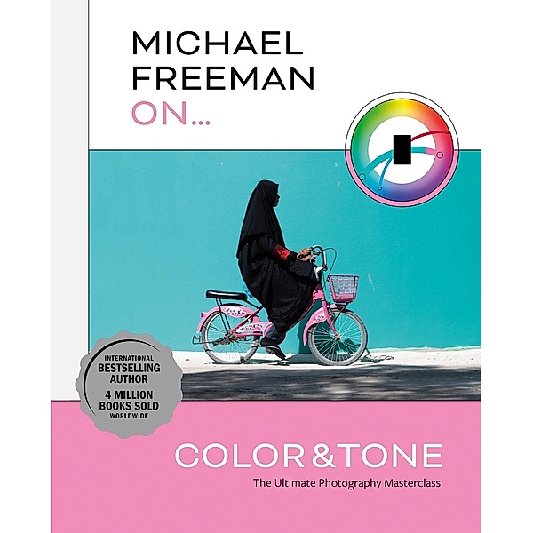 Michael Freeman On... Color & Tone / Michael Freeman Masterclasses, Michael Freeman