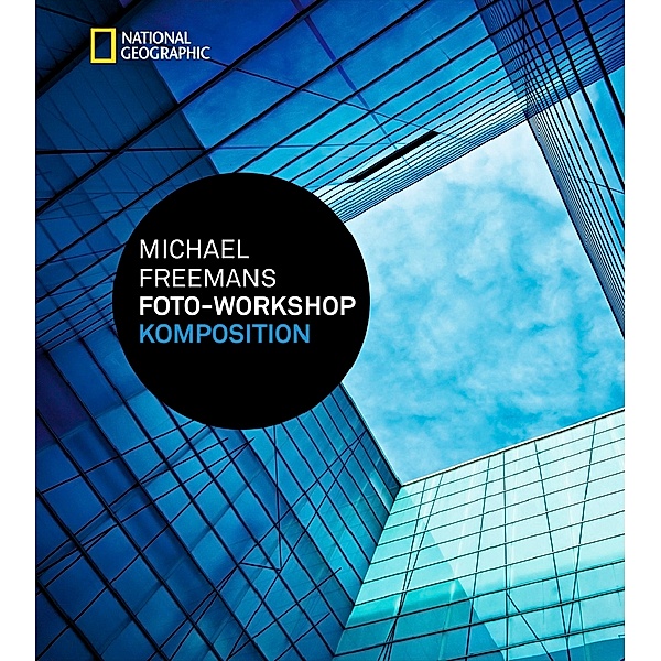 Michael Freemans Foto-Workshop Komposition, Michael Freeman