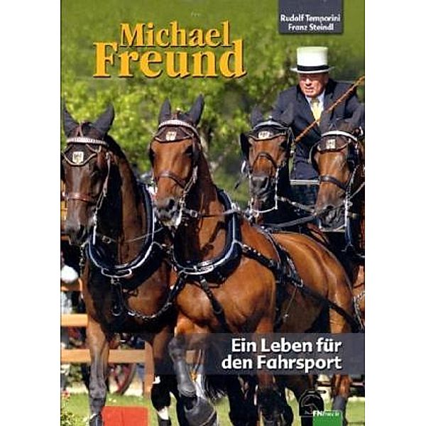 Michael Freund - Ein Leben für den Fahrsport, Rudolf Temporini, Franz Steindl