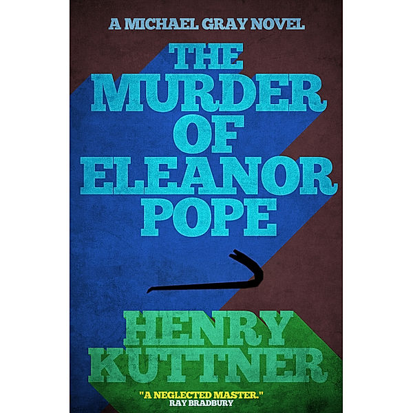 Michael Gray Novels: The Murder of Eleanor Pope, Henry Kuttner