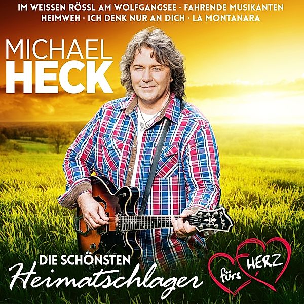 MICHAEL HECK - Die schönsten Heimatschlager fürs H, Michael Heck