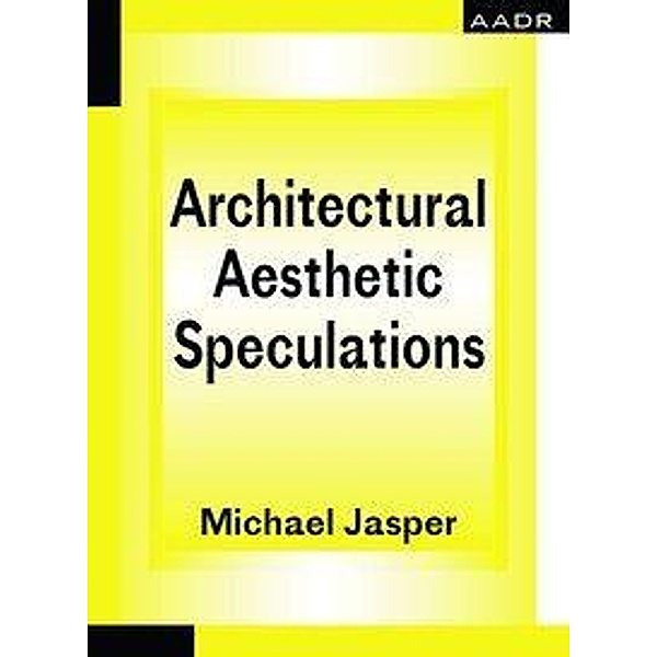 Michael, J: Architectural Aesthetic Speculations, Jasper Michael