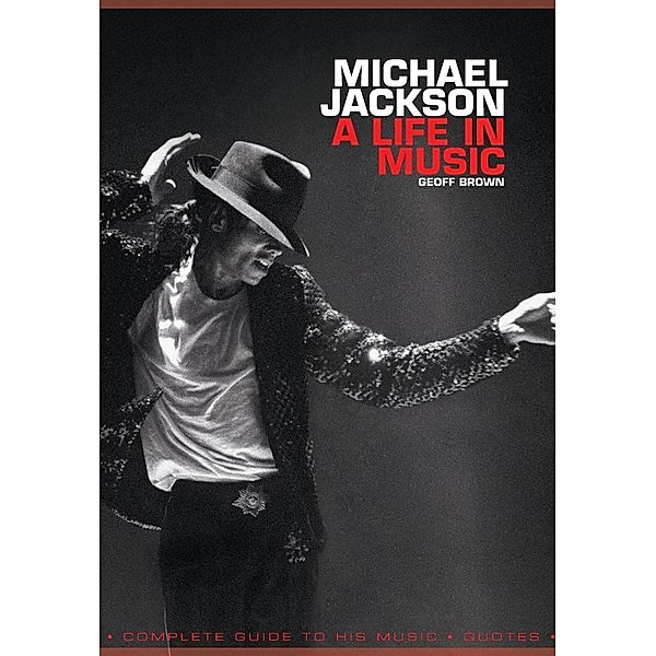 Michael Jackson - A Life in Music, Geoff Brown