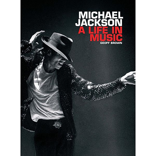 Michael Jackson: A Life In Music, Geoff Brown