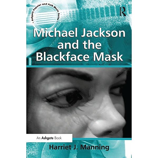 Michael Jackson and the Blackface Mask, Harriet J. Manning