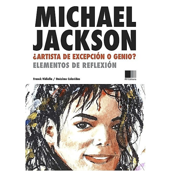 Michael Jackson : Artista de excepción o Genio ?, Onésimo Colavidas, Franck Vidiella