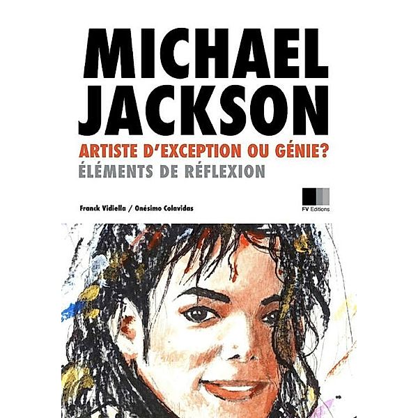 Michael Jackson : artiste d'exception ou Génie ?, Franck Vidiella