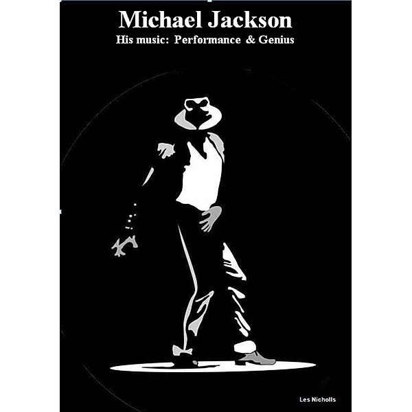 Michael Jackson: His Music, Performance and Genius, Les Nicholls