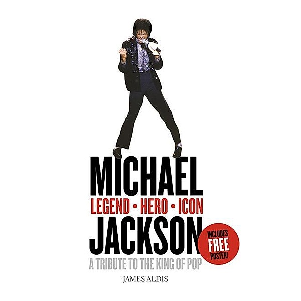 Michael Jackson - Legend, Hero, Icon, James Aldis