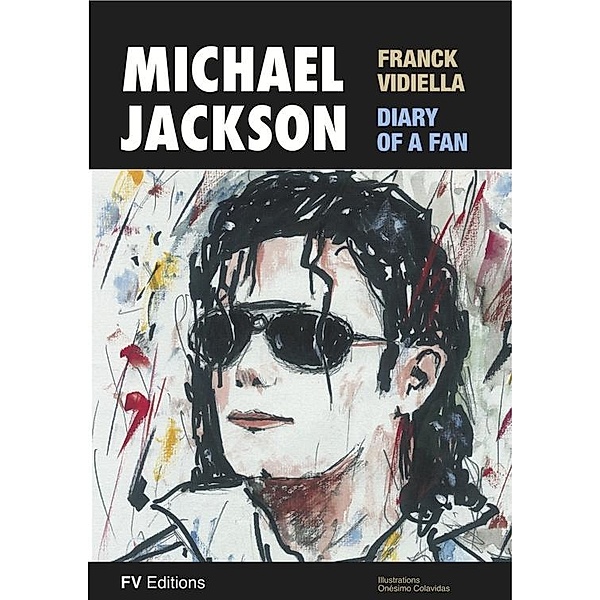 Michael Jackson, The Diary of a Fan, Onésimo Colavidas, Franck Vidiella