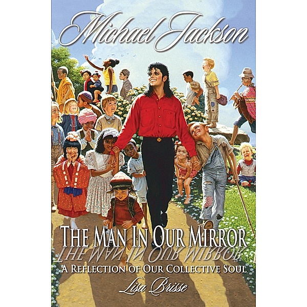 Michael Jackson: The Man in Our Mirror, A Reflection of Our Collective Soul, Lisa Brisse